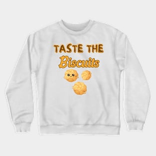 Taste the biscuits Crewneck Sweatshirt